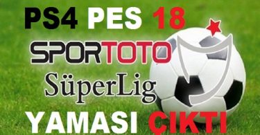PS4 PES 18 SÜPER LİG TSL FİNAL YAMASI 2018-2019